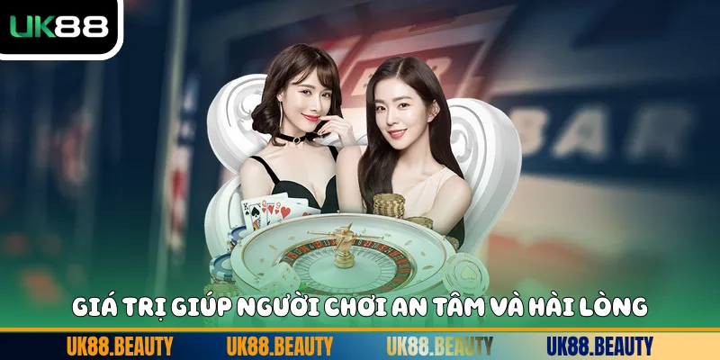 Giá trị giúp người chơi an tâm và hài lòng 