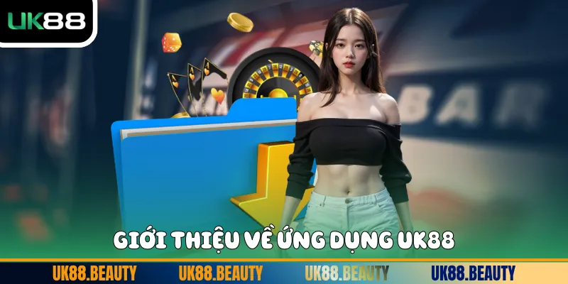 Giới thiệu về ứng dụng UK88